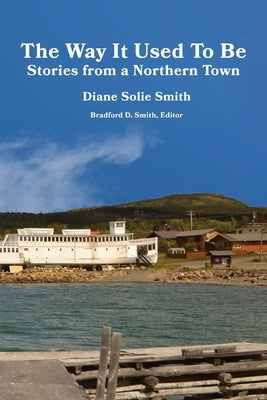 The Way It Used To Be: Stories from a Northern Town by Smith, Diane Solie