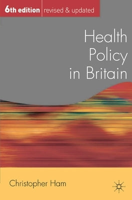 Health Policy in Britain by Ham, Christopher
