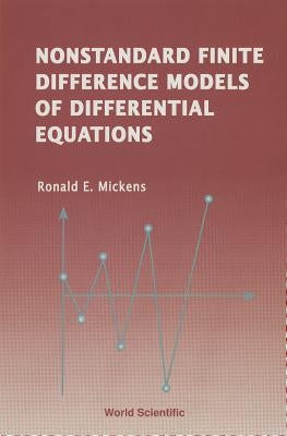 Nonstandard Finite Difference Models of Differential Equations by Mickens, Ronald E.