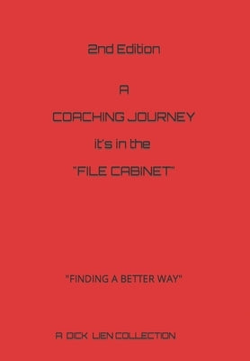 A Coaching Journey - it's in the "File Cabinet": 2nd Addition by Lien, Dick