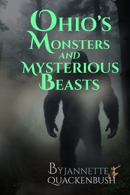 Ohio's Monsters and Mysterious Beasts by Quackenbush, Jannette