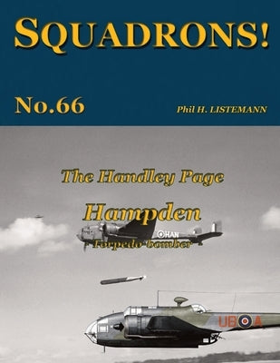 The Handley Page Hampden: Torpedo-bomber by Listemann, Phil H.