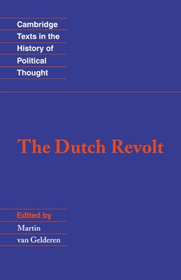 The Dutch Revolt by Gelderen, Martin Van