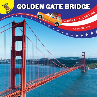 Visiting U.S. Symbols Golden Gate Bridge by Robertson, J. Jean