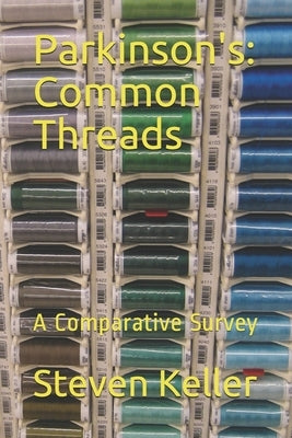 Parkinson's: Common Threads: A Comparative Survey by Keller, Steven