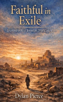 Faithful in Exile by Pierce, Dylan