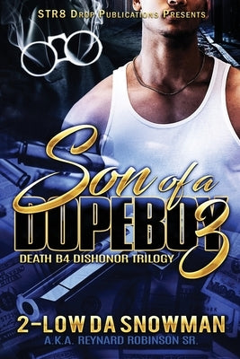 Son Of A Dope Boy 3: DEATH B4 DISHONOR - The Trilogy by Reynard Robinson, 2-Low Da Snowman Aka