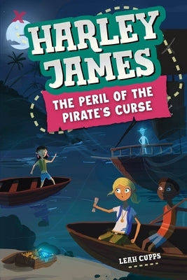 Harley James and the Peril of the Pirate's Curse by Cupps, Leah