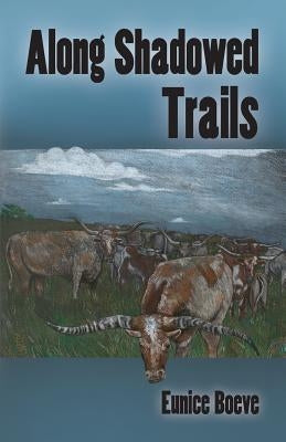 Along Shadowed Trails by Boeve, Eunice
