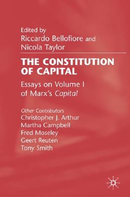 The Constitution of Capital: Essays on Volume 1 of Marx's Capital by Bellofiore, R.