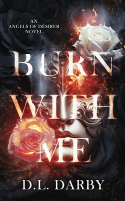 Burn With Me by Darby, D. L.