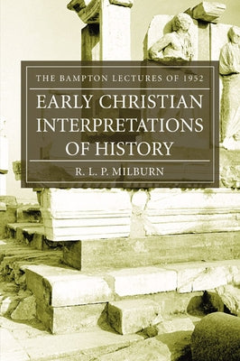 Early Christian Interpretations of History by Milburn, R. L. P.