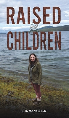 Raised by Children by Mansfield, R. H.
