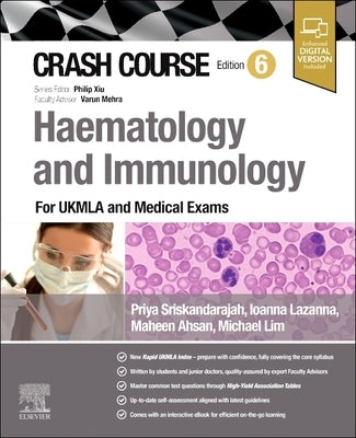 Crash Course Haematology and Immunology: For the MLA and Medical Exams by Sriskandarajah, Priya