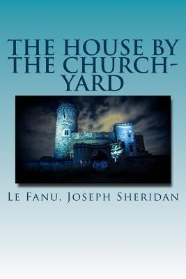 The House by the Church-Yard by Hollybooks