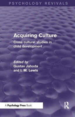 Acquiring Culture: Cross Cultural Studies in Child Development by Jahoda, Gustav