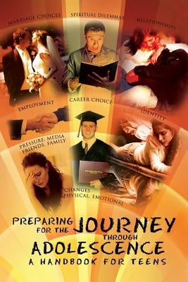 Preparing for the Journey Through Adolescence: A Handbook for Teens by Gilbert, Indira