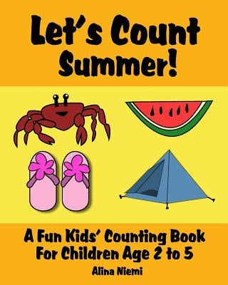 Let's Count Summer: A Fun Kids Counting Book for Children Age 2 to 5 (Let's Count Series) by Niemi, Alina