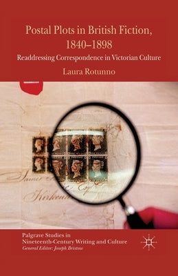 Postal Plots in British Fiction, 1840-1898: Readdressing Correspondence in Victorian Culture by Rotunno, L.
