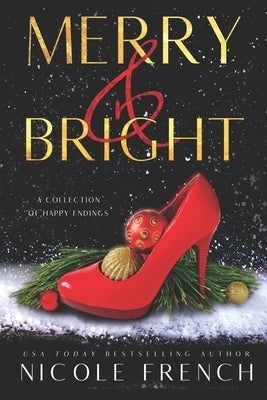 Merry and Bright: A Collection of Happy Endings by French, Nicole