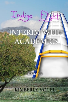 Indigo Flight: Interim with Academics by Vogel, Kimberly