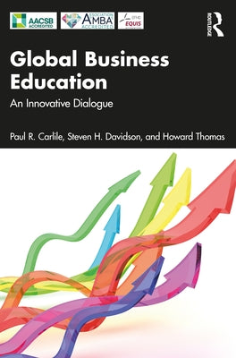 Global Business Education: An Innovative Dialogue by Carlile, Paul R.