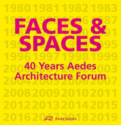 Faces and Spaces: 40 Years Aedes Architecture Forum by Feireiss, Kristin