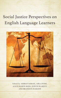 Social Justice Perspectives on English Language Learners by Esmail, Ashraf