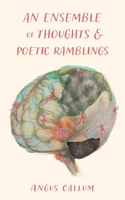 An Ensemble of Thoughts & Poetic Ramblings by Callum, Angus