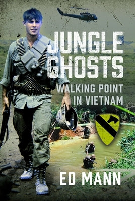 Jungle Ghosts: Walking Point in Vietnam by Mann, Ed