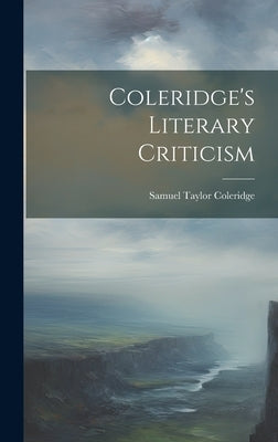 Coleridge's Literary Criticism by Coleridge, Samuel Taylor