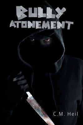 Bully Atonement by Heil, C. M.