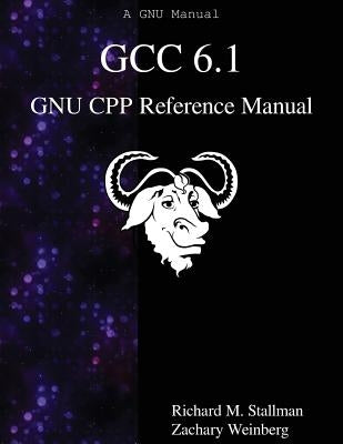 GCC 6.1 GNU CPP Reference Manual by Weinberg, Zachary