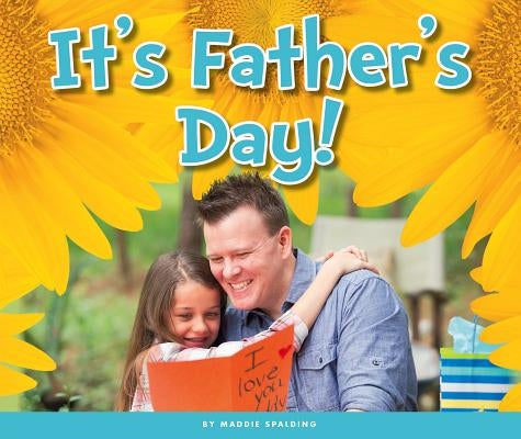 It's Father's Day! by Spalding, Maddie