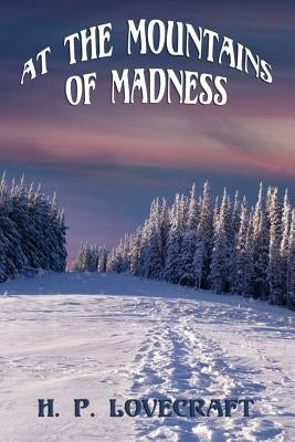 At the Mountains of Madness by Lovecraft, H. P.