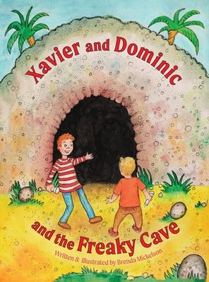 Xavier and Dominic and the Freaky Cave by Mickelson, Brenda