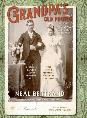 Grandpa's Old Photos: Including His Family Tree Dating Back to the 1700s by Bertrand, Neal