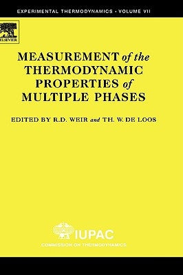 Measurement of the Thermodynamic Properties of Multiple Phases: Volume 7 by Weir, Ron D. D.
