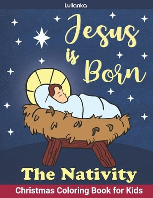 The Nativity, Jesus is Born: Christmas Coloring Book for Kids by Ballard, Anastasia