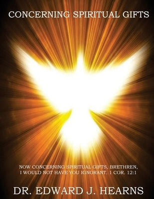 Concerning Spiritual Gifts by Hearns, Edward J.