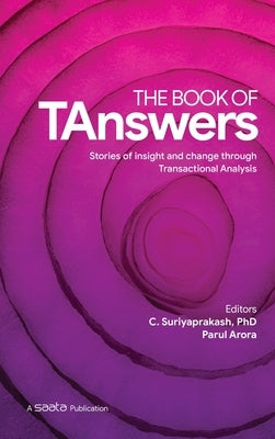 The Book of TAnswers: Stories of Insight and Change through Transactional Analysis by C. Suriyaprakash