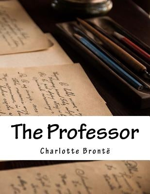 The Professor by Bronte, Charlotte