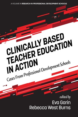 Clinically Based Teacher Education in Action: Cases from Professional Development Schools by Garin, Eva