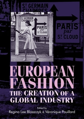 European Fashion: The Creation of a Global Industry by Blaszczyk, Regina Lee