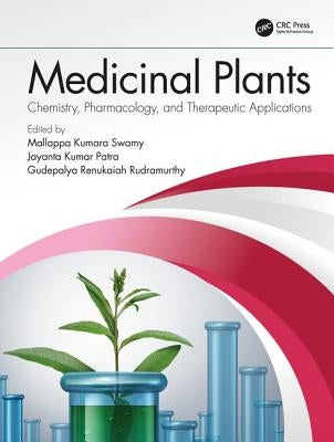 Medicinal Plants: Chemistry, Pharmacology, and Therapeutic Applications by Swamy, Mallappa Kumara