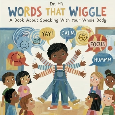 Words That Wiggle: A Children's Book About Speaking With Your Whole Body by Herrera Ed D., Hezekiah