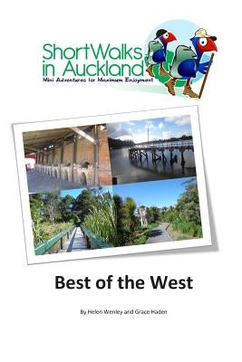 Short Walks in Auckland: Best of the West by Haden, Grace