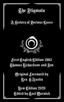 The Stigmata: A History of Various Cases by Austin, H.