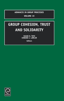 Group Cohesion, Trust and Solidarity by Thye, Shane R.
