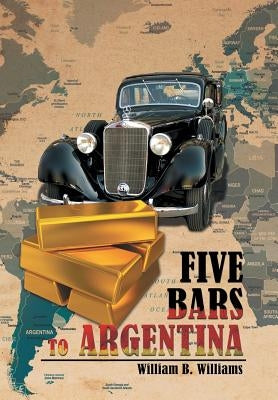 Five Bars to Argentina by Williams, William B.
